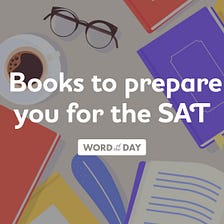 Books to prepare you for the SAT