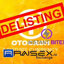 Delisting OTOCASH From InstantBitex And Raisex Exchange