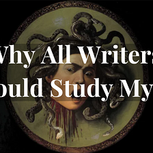 Why All Writers Should Study Myths