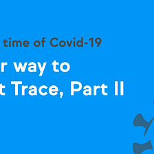 A Better Way to Contact Trace Part II: Code!