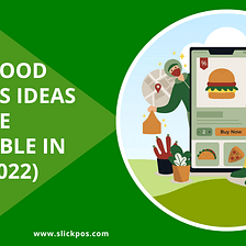 Top 40 Food Business Ideas in India that are Profitable in 2022