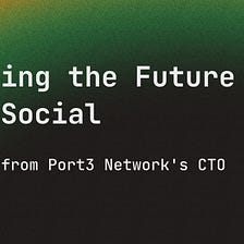 Crafting the Future of Web3 Social -Insights from Port3 Network’s CTO