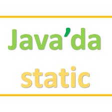 Java’da Static Anahtar Kelimesi