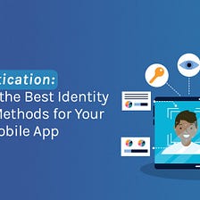 User Authentication: Weighing Up the Best Identity Verification Channels for Your Website or Mobile…