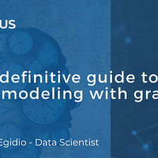 The definitive guide to time modeling with graphs