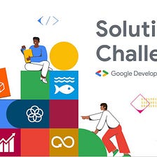 Contributing to Google Solutions Challenge — The Beginner’s Guide.