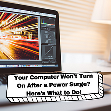Your Computer Won’t Turn On After a Power Surge? Here’s What to Do!
