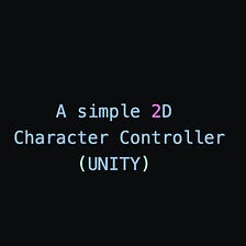 A simple 2D character Controller