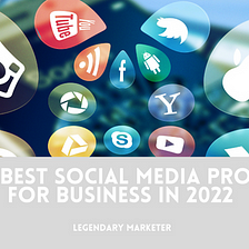 The Best Social Media Profile for Business in 2022