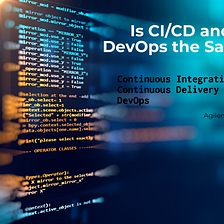 Is CI/CD and DevOps the Same?