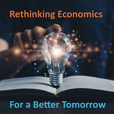 Three Things to Consider When Rethinking Economics