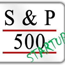 S&P 500Startups, Or The Takeover