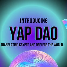 Introducing YAP DAO
