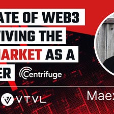 The State of Web3 & Surviving the Bear Market as a Founder: Insights from Maex Ament of Centrifuge