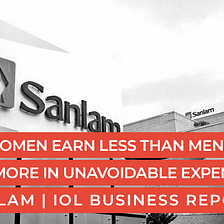 SA women earn less than men, but pay more in unavoidable expenses — Sanlam | IOL Business Report