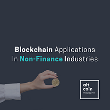 Blockchain Applications In Non-Finance Industries