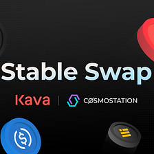Cosmostation Launching Stable Swap Protocol Exclusively on the Kava Ecosystem