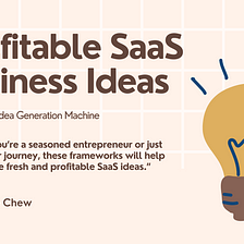 How to find profitable SaaS Business Ideas (3 simple frameworks)