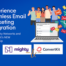 Experience Seamless Email Marketing Integration with Mighty Networks and ConvertKit