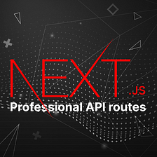 5 Steps to create professional API routes in Next.js