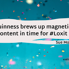 Guinness brews up magnetic content just in time for Loxit