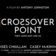 EXCEPTIONAL: How we made the short sci-fi ‘lockdown film’ CROSSOVER POINT