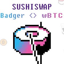 To Badger DAO Κυκλοφορεί 2 Nέα Θησαυροφυλάκια SushiSwap🍣
