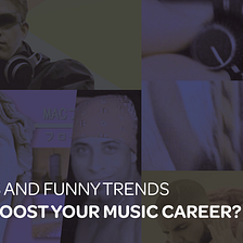 Can memes and funny trends help you boost your music career?