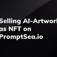 Make Money From Your AI-Artworks on PromptSea.io