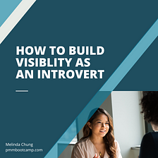 How to Build Visibility as an Introvert