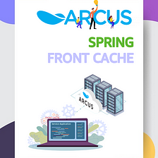Introducing Front Cache of ARCUS Spring