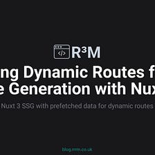Generating Dynamic Routes for Static Site Generation with Nuxt 3