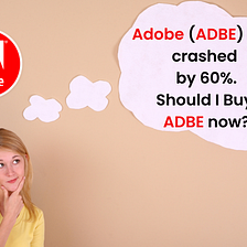 Adobe (ADBE) has Fallen 60% — Should You Buy it Now?