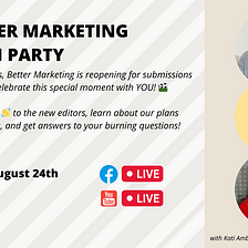 Better Marketing Is Under New Editorship: Boosts, Launch Party, and More 🎉