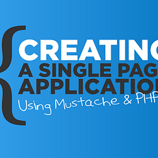 Creating A Single Page Application Using Mustache and PHP