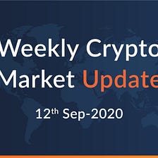 Weekly Crypto Market Update — September 12th 2020