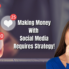 How Can You Make Money With Social Media?