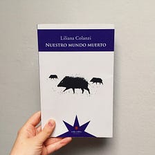 “Nuestro mundo muerto”, la caja de sorpresas de Liliana Colanzi.