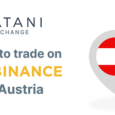 How to trade on Binance from Austria with Atani Exchange? 🇦🇹