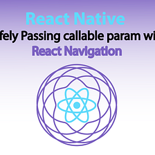 React Native: Safely Passing callable param with React Navigation
