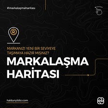 MARKALAŞMA HARİTASI / BRANDING MAP