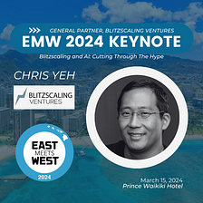 Unveiling the Intersection of Blitzscaling and AI with Chris Yeh at East Meets West