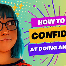 How to be confident at doing anything