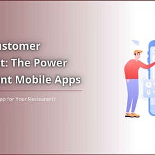 Boosting Customer Engagement: The Power of Restaurant Mobile Apps — DS