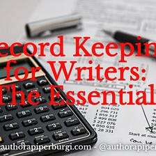 Record Keeping for Writers: The Essentials
