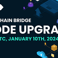 Wanchain Bridge Node upgrade coming on January 10th