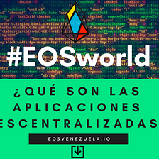 EOS World: ¿Qué son las Aplicaciones descentralizadas?