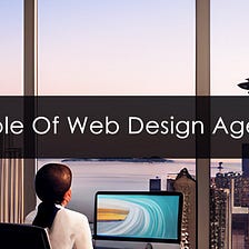 The Role of Web Design Agencies in Achieving Digital Success