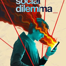 A Little Review About Why “The Social Dilemma” Is Important