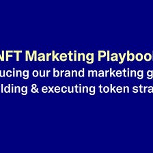 The NFT Strategic Playbook: Introduction and Overview